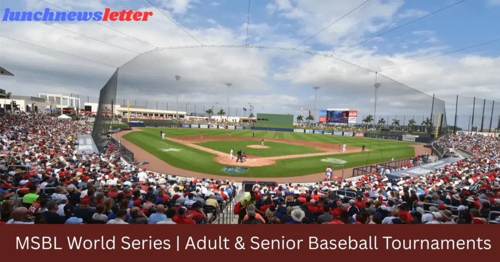 msbl world series adult & senior baseball tournaments